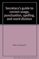 Secretary's guide to correct usage, punctuation, spelling, and word division 0137975481 Book Cover
