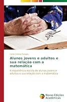 Alunos jovens e adultos e sua relação com a matemática 3639896769 Book Cover