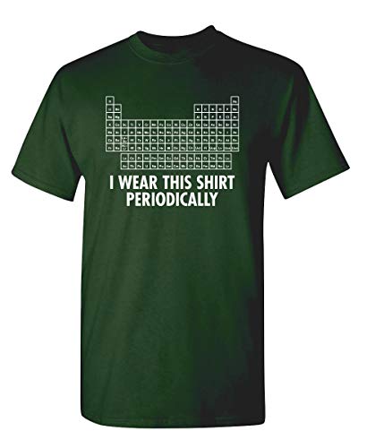 I Wear This Shirt Periodically Graphic Science Funny T Shirt L Forest