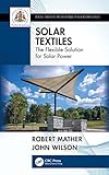  Solar Textiles: The Flexible Solution for Solar Power (Textile Institute Professional Publications) (English Edition)