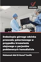Endoskopia górnego odcinka przewodu pokarmowego w przypadku krwawienia utajonego u pacjentów poddawanych hemodializie 6209283896 Book Cover
