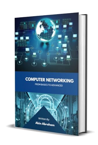 Computer Networking : From Basics to Advanced (Computer Networking - From Basics to Advanced)