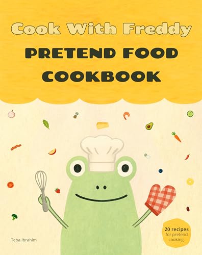 Cook With Freddy Pretend Food Cookbook: 20 Recipes For Pretend Cooking (Fun With Freddy)