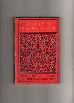 Hardcover Rouen, Its Cathedral & Churches Book