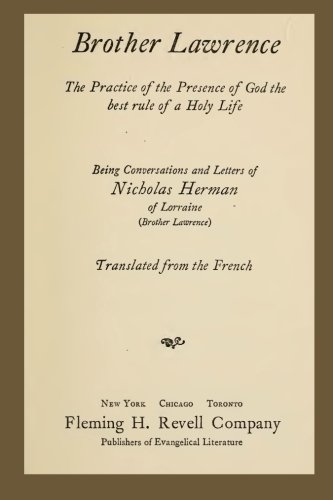 Brother Lawrence: The Practice of the Presence of God the Best Rule of a Holy Life: Being Conversations and Letter of Nicholas Herman of Lorraine (Brother Lawrence)