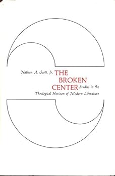 The Broken Center: Studies in the Theological Horizon Of...
