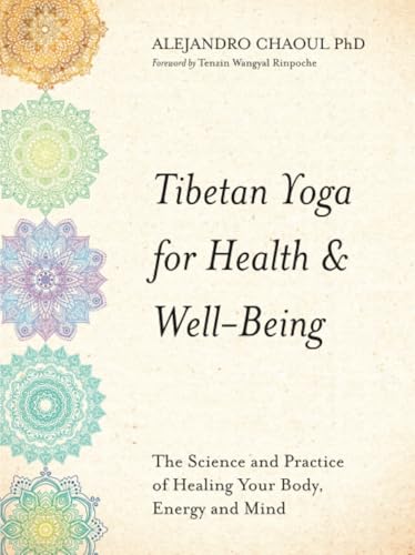 Tibetan Yoga for Health & Well-Being: The Science and Practice of Healing Your Body, Energy and Mind