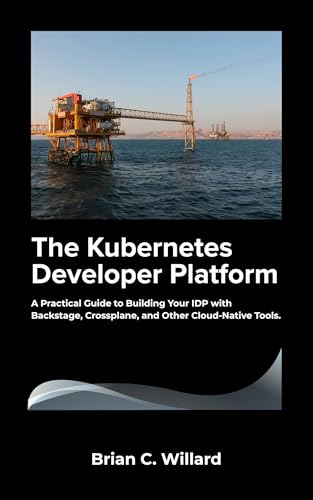 The Kubernetes Developer Platform: A Practical Guide to Building Your IDP with Backstage, Crossplane, and Other Cloud-Native Tools.