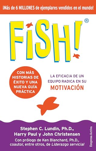 Fish!: La eficacia de un equipo radica en su capacidad de motivación (Narrativa empresarial)