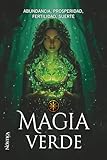 MAGIA VERDE: Abundancia, prosperidad, fertilidad, suerte