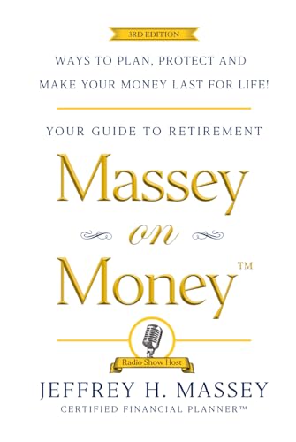 Massey on Money: Ways to Plan, Protect and Make Your Money Last for Life!