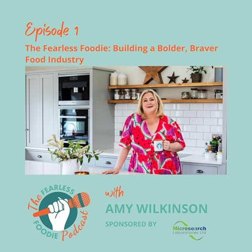 Episode 1 The Fearless Foodie: Building a Bolder, Braver Food Industry cover art