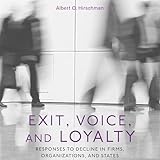 Exit, Voice, and Loyalty: Responses to Decline in Firms, Organizations, and States