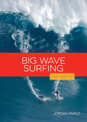 Big Wave Surfing (Odysseys in Extreme Sports)