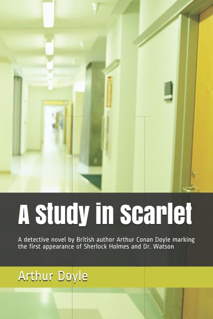 A Study in Scarlet: A detective novel by British author Arthur Conan Doyle marking the first appearance of Sherlock Holmes and Dr. Watson