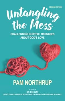 Paperback Untangling the Mess: Challenging Hurtful Messages about God's Love Book