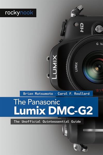 The Panasonic Lumix DMC-G2: The Unofficial Quintessential Guide Paperback โ February 25, 2011