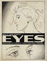 How to Draw Womens' Eyes: Inspired by Classic Illustrations Volume 1 1592182429 Book Cover