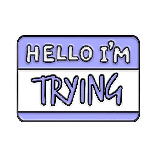 Image of Fun Dialog Enamel Pins Custom 50% IDN 50% IDC I'm Stressed Tired Brooches Lapel Badges Quotes Jewelry Gift (HELLO I'M TRYING)
