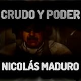 Crudo y Poder Nicolás Maduro