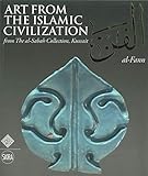 Art from the Islamic Civilization From the al-Sabah Collection, Kuwait /anglais