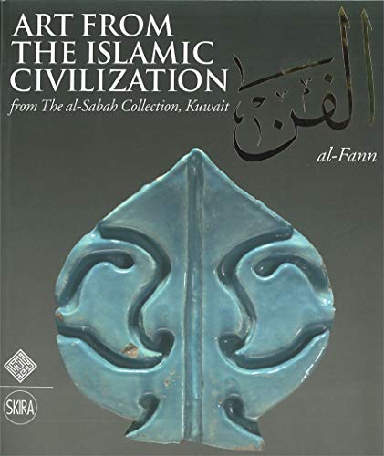 Art from the Islamic Civilization From the al-Sabah Collection, Kuwait /anglais