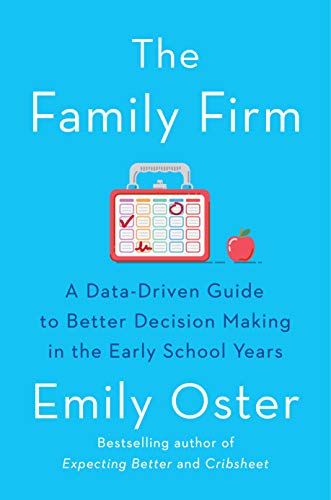 Cover of The Family Firm: A Data-Driven Guide to Better Decision Making in the Early School Years - THE INSTANT NEW YORK TIMES BESTSELLER (The ParentData Series)