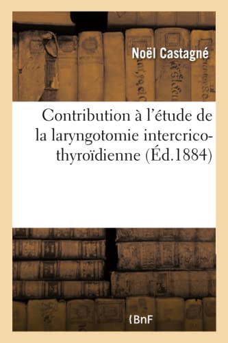 Contribution À l'Étude de la Laryngotomie Intercrico-Thyroïdienne (French Edition)