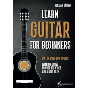 Learn Guitar for Beginners – Guitar Book for Adults: With QR-Codes to over 100 Video and Audio Files Paperback – May 8, 2023