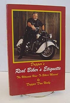 Paperback Dapper's Real Biker's Etiquette, The Ultimate How-To Bikers Manual Book