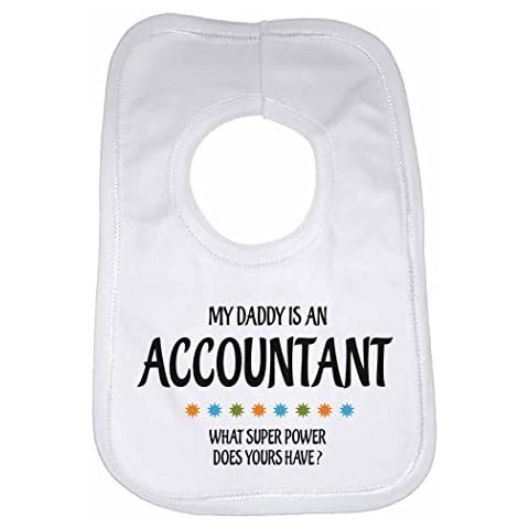 My Daddy is an Accountant What Super Power Does Yours Have? - Funny Quoted Personalised Baby, Toddler Bib for Boys, Girls, Newborn Gifts - White Cover