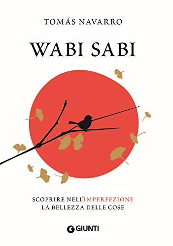 Wabi Sabi: Scoprire nell'imperfezione la bellezza delle cose