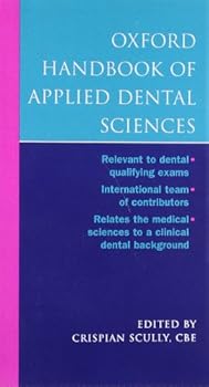 Flexibound Oxford Handbook of Applied Dental Sciences (Oxford Medical Handbooks) Book