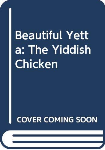 Beautiful Yetta: The Yiddish Chicken 0312644418 Book Cover