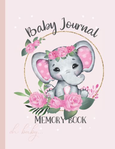 Baby journal: Memory Book Oh baby: Cute Pink Baby Elephant Memory Book to Write Story from 1st Year of Life, Milestones Book Gift for Baby Shower