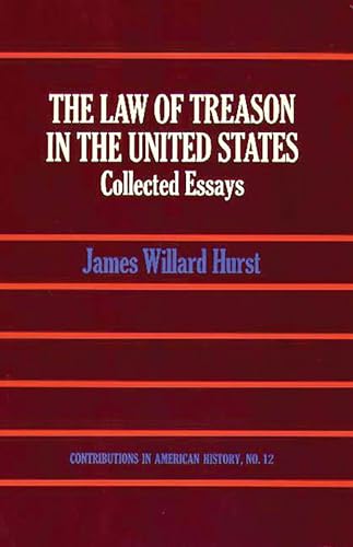 The Law of Treason in the United States: Collected Essays (Contributions in American History)