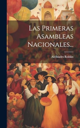 Las Primeras Asambleas Nacionales... (Spanish Edition)