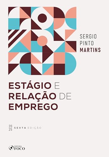 Estágio e relação de emprego – 6ª ed – 2025