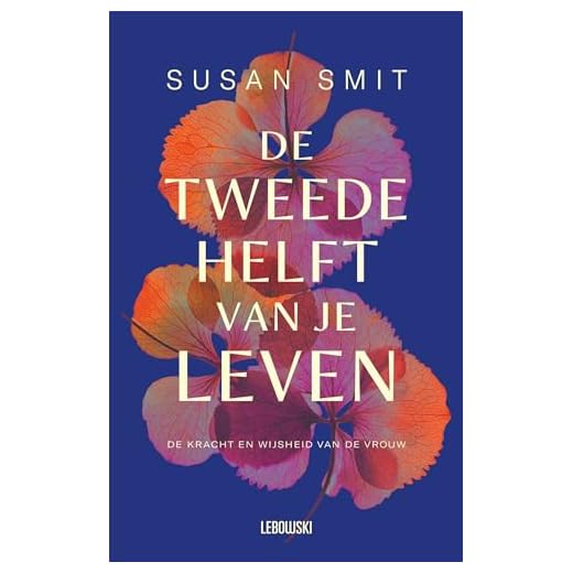 De tweede helft van je leven: De kracht en wijsheid van de vrouw