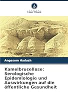 Kamelbrucellose: Serologische Epidemiologie und Auswirkungen auf die öffentliche Gesundheit (German Edition) 6208910633 Book Cover