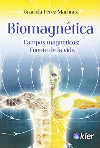 Biomagnética: Campos magnéticos: Fuente de la vida (SIN COLECCION)