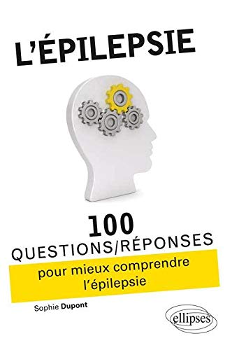 l'Épilepsie 100 Questions/Réponses Pour Mieux Comprendre : Dupont ...
