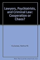 Lawyers, Psychiatrists, and Criminal Law: Cooperation or Chaos? 0398040842 Book Cover