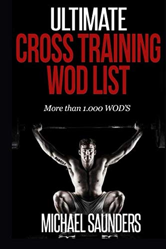Independently Published Saunders, Michael Ultimate Cross Training Wod List: More Than 1.000 Wod'S cover