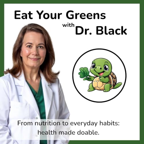 『Eat Your Greens with Dr. Black | From nutrition to everyday habits&mdash;health made doable』のカバーアート