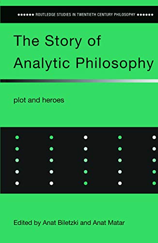 The Story of Analytic Philosophy (Routledge Studies in Twentieth-Century Philosophy)