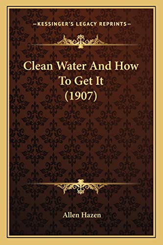 Clean Water And How To Get It (1907)
