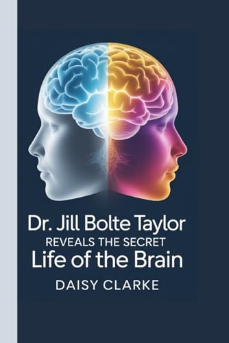 Dr. Jill Bolte Taylor: Reveals the Secret Life ... B0G1ZKFJ2S Book Cover