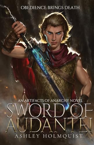 Sword of Audantei: An Artifacts of Anarchy Novel