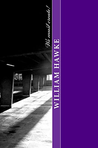 We Must Create!: Poetry of the Sad, Alone and Unnoticed